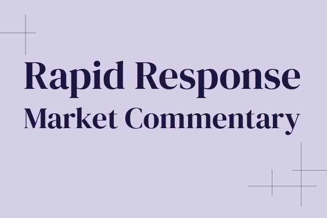 Rapid Response Market Commentary